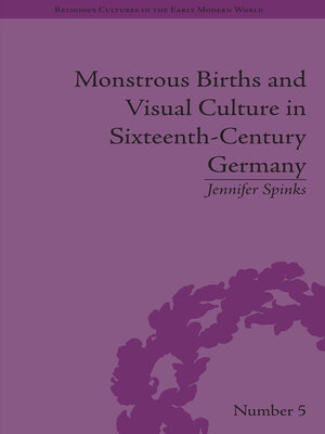 cover image of Monstrous Births and Visual Culture in Sixteenth-Century Germany